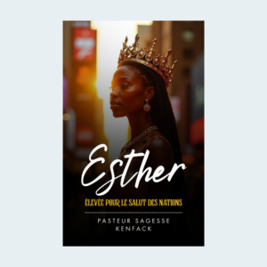 Esther élevée pour le salut des nations